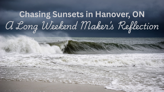 Chasing Sunsets in Hanover, ON: A Long Weekend Maker’s Reflection