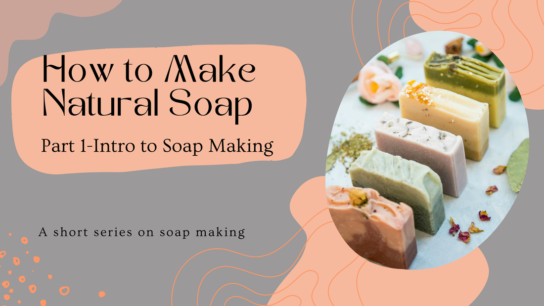 How to Make Natural Soap-Part 1 of Our Soap Making Series
