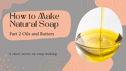 How to Make Natural Soap-Part 2 of Our Soap Making Series
