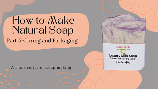 How to Make Natural Soap-Part 5 of Our Soap Making Series
