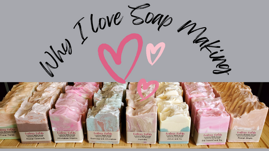 Why do I love soap making?