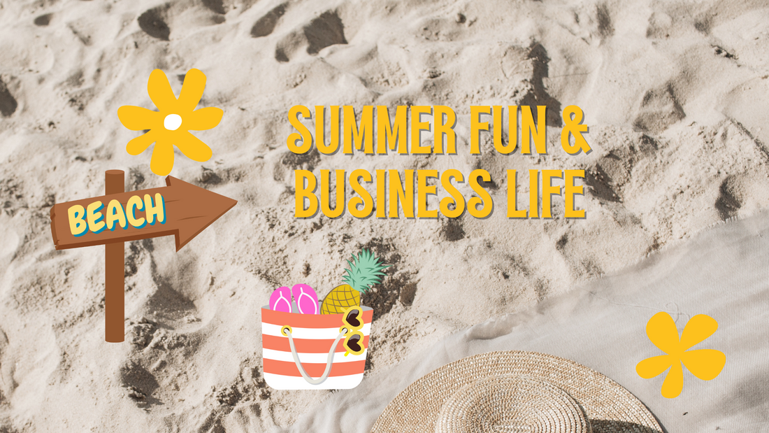 Summer Fun and Business Life