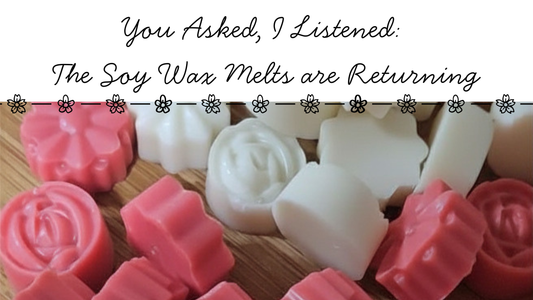 You Asked, I Listened: The Soy Wax Melts are Returning