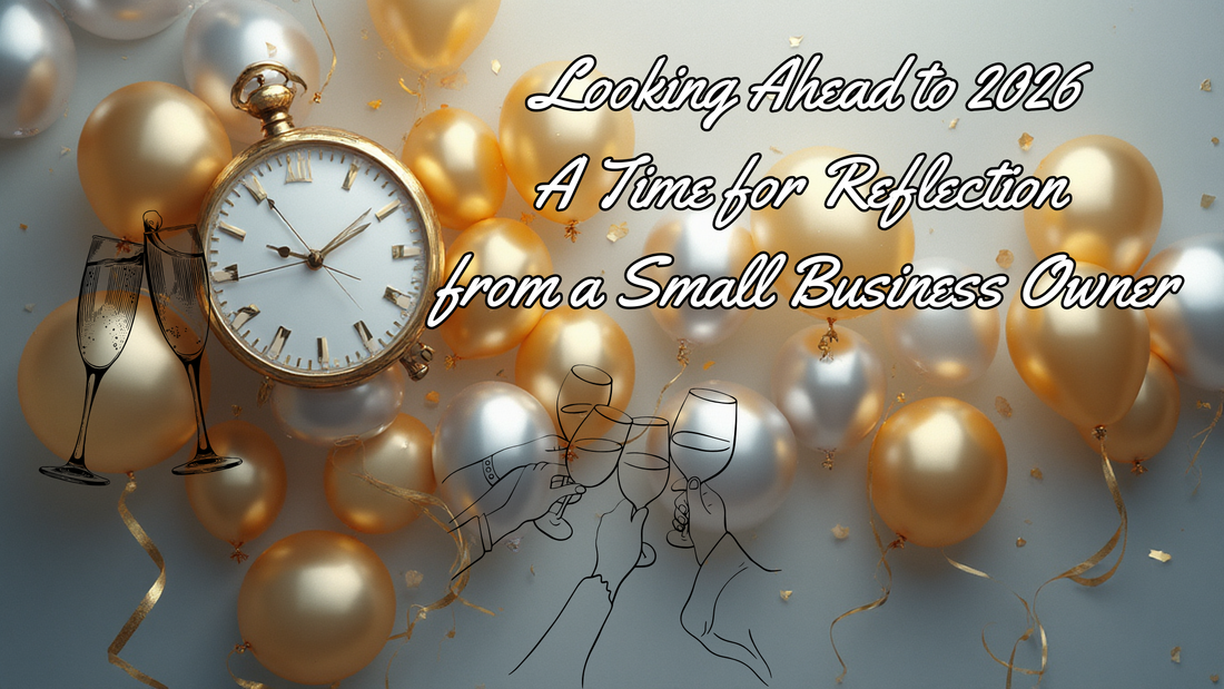 Looking Ahead to 2026: A Time for Reflection from a Small Business Owner